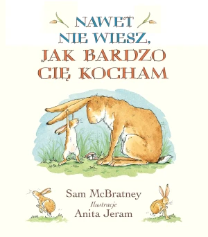 Nawet nie wiesz, jak bardzo cię kocham - Sam McBratney,Anita Jeram - książka
