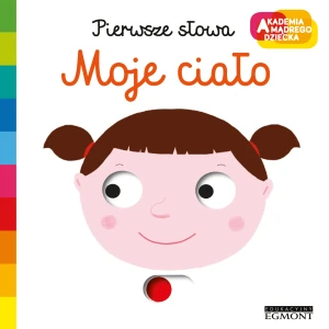 Moje ciało. Pierwsze słowa. Akademia mądrego dziecka - Nathalie Choux - książka