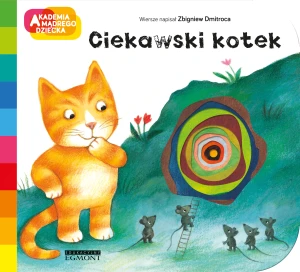 Ciekawski kotek. A to ciekawe. Akademia mądrego dziecka - Zbigniew Dmitroca, Antonella Abbatiello - książka