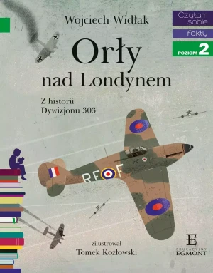Orły nad Londynem. Z historii Dywizjonu 303. Czytam sobie. Poziom 2 - Wojciech Widłak, Tomasz Kozłowski - książka