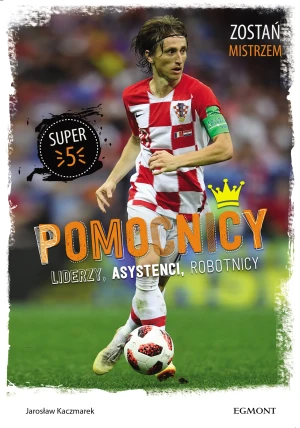 Pomocnicy. Liderzy, asystenci, robotnicy - Jarosław Kaczmarek - książka