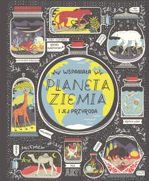 Wspaniała Planeta Ziemia i jej przyroda - Rachel Ignotofsky - książka
