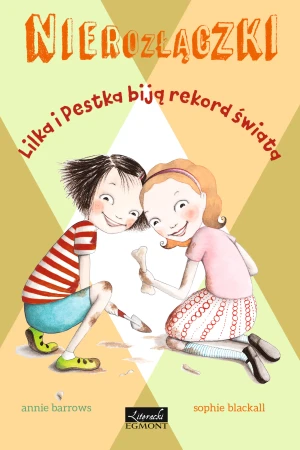 Lilka i Pestka biją rekord świata. Nierozłączki. Tom 3 - Annie Barrows, Sophie Blackall, Emilia Kiereś - książka