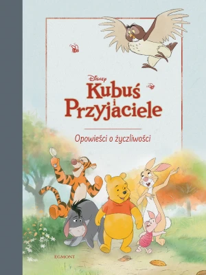 Kubuś i przyjaciele. Opowieści o życzliwości - Nancy Parent - książka