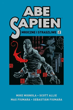Mroczne i straszliwe. Abe Sapien. Tom 2 - Mike Mignola, Scott Allie - książka