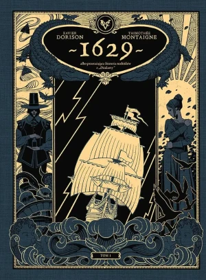 1629 albo przerażająca historia rozbitków z Dżakarty. Tom 1 - Xavier Dorison, Thimothe Montaigne, Maria Mosiewi - książka