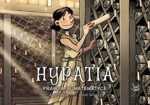 Prawda w matematyce. Hypatia. Najwybitniejsi Naukowcy - Jordi Bayarri, Dani Seijas, Agata Ostrowska - książka