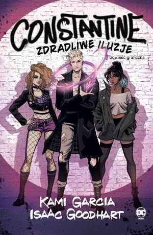 Zdradliwe iluzje. Constantine - Kami Garcia, Isaac Goodhart, Alicja Laskowska - książka