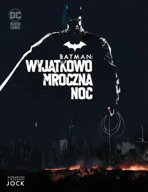 Wyjątkowo mroczna noc. Batman - Jock, Jock, Tomasz Sidorkiewicz - książka