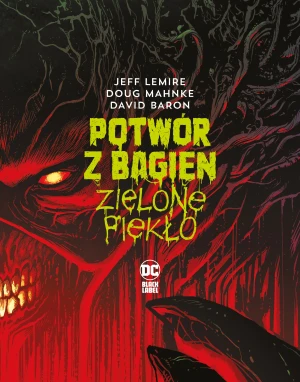 Zielone piekło. Potwór z Bagien - Jeff Lemire - książka