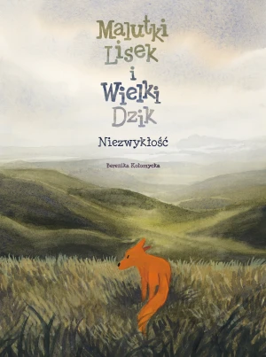 Niezwykłość. Malutki Lisek i Wielki Dzik. Tom 9 - Berenika Kołomycka, Berenika Kołomycka - książka