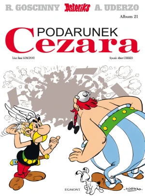 Podarunek Cezara. Asteriks. Tom 21 - Ren Goscinny, Albert Uderzo, Jolanta Sztuczyńska - książka