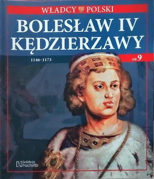 Władcy Polski nr 9 Bolesław IV Kędzierzawy  - Praca zbiorowa - książka