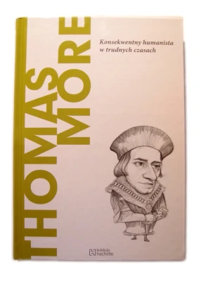 Thomas More Konsekwentny humanista w trudnych czasach - Didier Contadini - książka