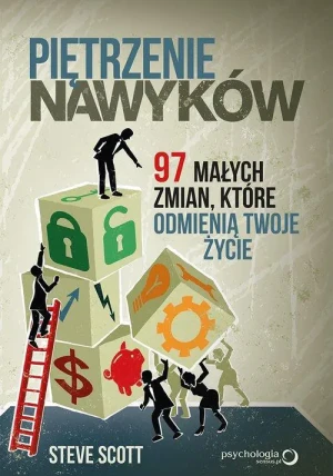 Piętrzenie nawyków. 97 małych zmian, które odmienią Twoje życie - Scott Steve - książka