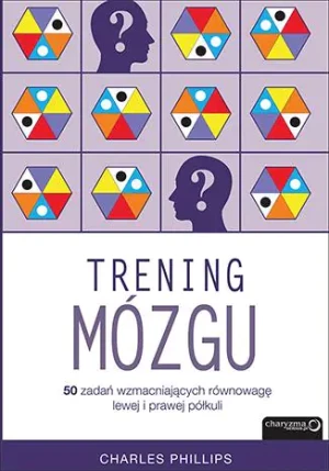 Trening mózgu. 50 zadań wzmacniających równowagę lewej i prawej półkuli - Charles Phillips - książka