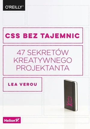 CSS bez tajemnic. 47 sekretów kreatywnego projektanta - Lea Verou - książka