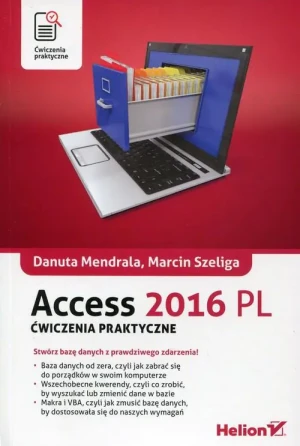 Access 2016 PL. Ćwiczenia praktyczne - Danuta Mendrala, Marcin Szeliga - książka