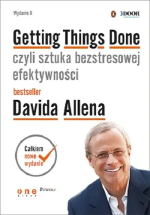 Getting Things Done, czyli sztuka bezstresowej efektywności - David Allen - książka