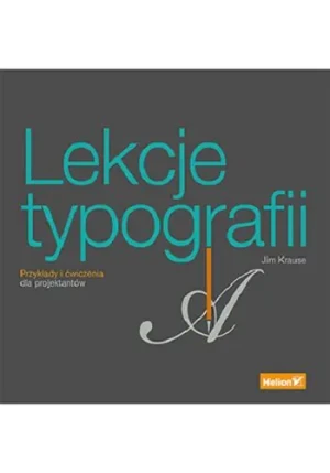 Lekcje typografii. Przykłady i ćwiczenia dla projektantów - Jim Krause - książka