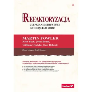 Refaktoryzacja. Ulepszanie struktury istniejącego kodu - Martin Fowler, Kent Beck, John Brant, William Opd - książka