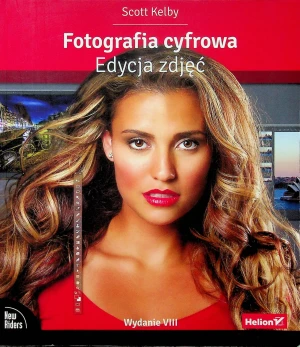 Fotografia cyfrowa. Edycja zdjęć - Scott Kelby - książka