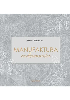 Manufaktura codzienności - Joanna Matusiak - książka