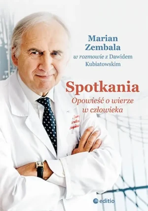 Spotkania. Opowieść o wierze w człowieka - Dawid Kubiatowski, Marian Zembala - książka
