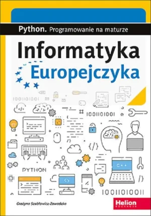 Informatyka Europejczyka. Python. Programowanie na maturze - Grażyna Szabłowicz-Zawadzka - książka