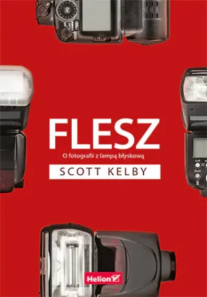 Flesz. O fotografii z lampą błyskową - Scott Kelby - książka