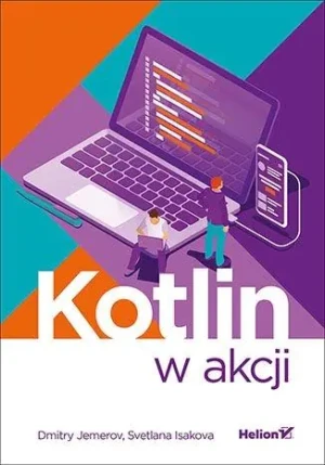 Kotlin w akcji - Dmitry Jemerov, Svetlana Isakova - książka