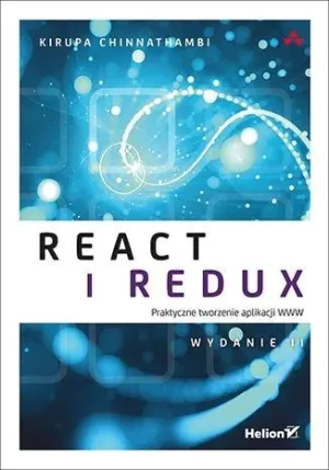 React i Redux. Praktyczne tworzenie aplikacji WWW - Kirupa Chinnathambi - książka