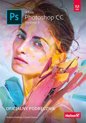 Adobe Photoshop CC. Oficjalny podręcznik - Andrew Faulkner, Conrad Chavez - książka