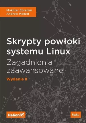 Skrypty powłoki systemu Linux. Zagadnienia zaawansowane - Mokhtar Ebrahim, Andrew Mallett - książka