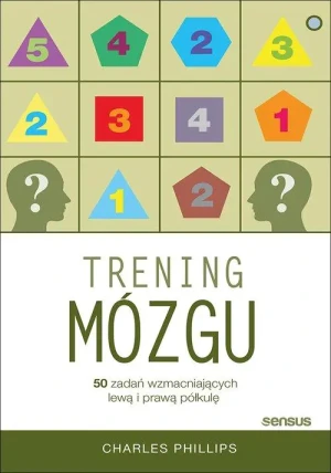 Trening mózgu. 50 zadań wzmacniających lewą i prawą półkulę - Charles Phillips - książka