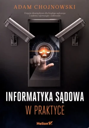 Informatyka sądowa w praktyce - Adam Chojnowski - książka