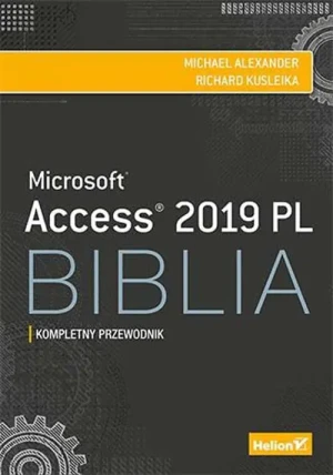 Access 2019 PL. Biblia - Michael Alexander, Richard Kusleika - książka