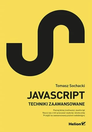 JavaScript. Techniki zaawansowane - Tomasz Sochacki - książka