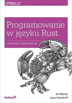 Programowanie w języku Rust. Wydajność i bezpieczeństwo - Orendorf Jason, Blandy Jim - książka