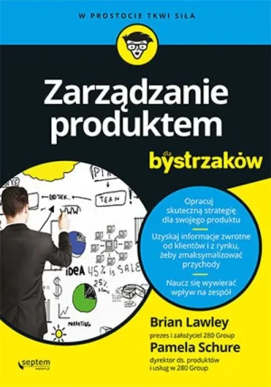 Zarządzanie produktem dla bystrzaków - Brian Lawley, Pamela Schure - książka