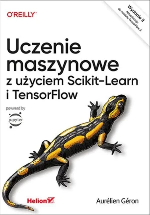 Uczenie maszynowe z użyciem Scikit-Learn i TensorFlow - Aurelien Geron - książka