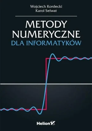 Metody numeryczne dla informatyków - Wojciech Kordecki, Karol Selwat - książka