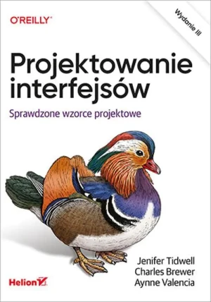 Projektowanie interfejsów. Sprawdzone wzorce projektowe - Jenifer Tidwell, Charles Brewer, Aynne Valencia-B - książka