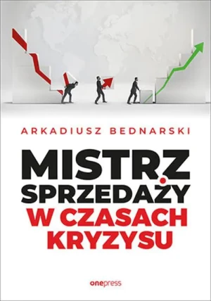 Mistrz sprzedaży w czasach kryzysu - Arkadiusz Bednarski - książka
