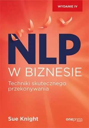 NLP w biznesie. Techniki skutecznego przekonywania - Sue Knight - książka