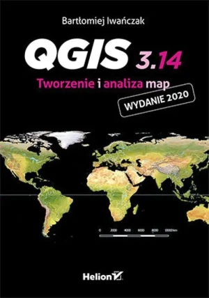 QGIS 3.14. Tworzenie i analiza map - Bartłomiej Iwańczak - książka