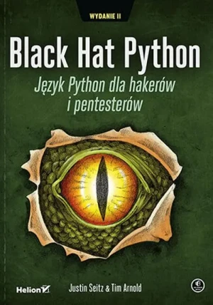 Black Hat Python. Język Python dla hakerów i pentesterów - Justin Seitz, Tim Arnold - książka