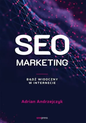 SEO marketing. Bądź widoczny w internecie - Adrian Andrzejczyk - książka