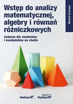 Wstęp do analizy matematycznej, algebry i równań różniczkowych. Zadania dla studentów i kandydatów na studia - Michał Kremzer - książka