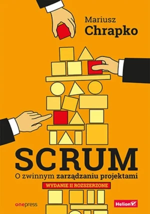Scrum. O zwinnym zarządzaniu projektami - Mariusz Chrapko - książka